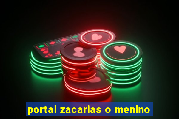 portal zacarias o menino